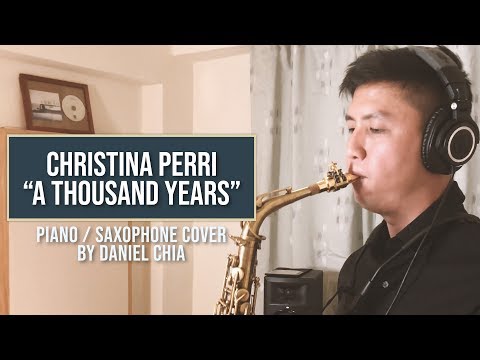 A Thousand Years CHRISTINA PERRI Cover (Sax / Piano) | DANIEL CHIA (Twilight Soundtrack)