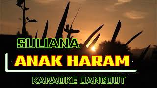 Download lagu ANAK HARAM KARAOKE VOC SULIANA mp3