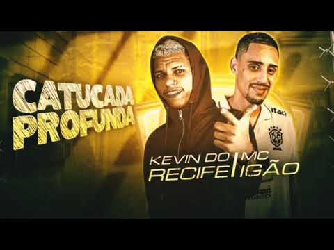 KEVIN DO RECIFE E MC IGÃO CATUCADA PROFUNDA (sem vinheta)