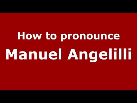 How to pronounce Manuel Angelilli (Italian/Italy)  - PronounceNames.com