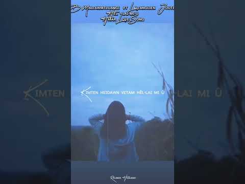 Lalsanglien Joute ft B Malsawmtluangi  ||  Hêl - lai mi u [ Slowed + Reverb✔︎ ]  Hmar love song