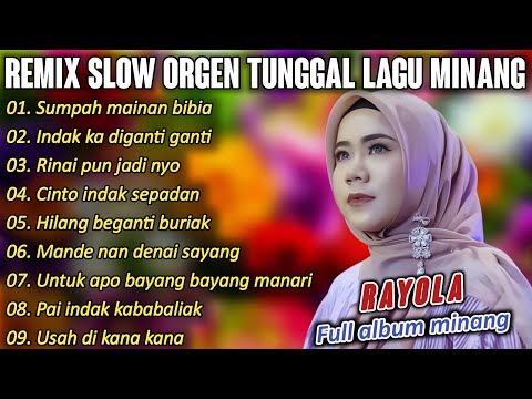 FULL ALBUM REMIX SLOW LAGU MINANG RAYOLA ENAK UNTUK DI DENGAR || MUSIC COVER ORGEN TUNGGAL