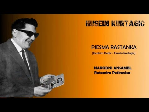 HUSEIN KURTAGIC ___ Pjesma rastanka