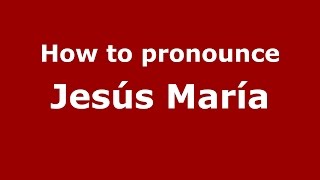 How to pronounce Jes&uacute;s Mar&iacute;a