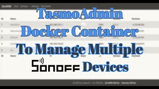 Download the video "TasmoAdmin Docker Container to Manage Multiple Sonoff Devices"