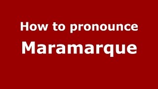 How to pronounce Maramarque