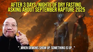After 3rd day Dry Fast for God&#39;s Will, Update September Rapture 2025 (WIDE)