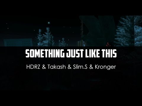 HDRZ ft. Takash ft. Slim.S ft. Kronger - Something Just Like This