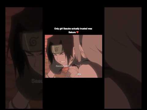 Sasuke trusted Sakura during his worst pain
