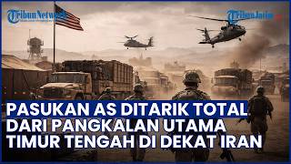 Trump Tarik Total Amunisi & Tentara! Pasukan AS Mundur dari Markas Utama Timur Tengah di Dekat Iran