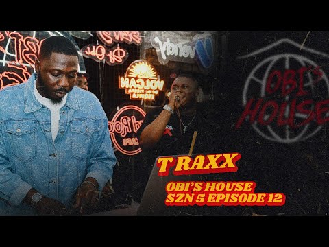 T RAXX | OBI'S HOUSE | SEASON 5 | EPISODE 12