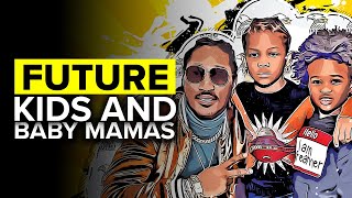 How Many Kids And Baby Mamas Does Future Have