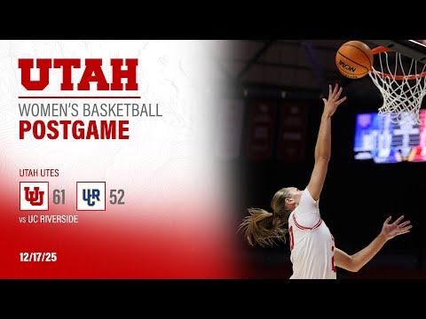 Utah: 61, UC Riverside: 52 | Utah Women's Basketball Post Game Press Conference