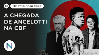 A insistência da CBF por Carlo Ancelotti. E as confusões no comando | Podcast de 14.Mai.25