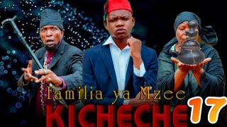 FAMILIA YA MZEE KICHECHE EP 17 KICHECHE