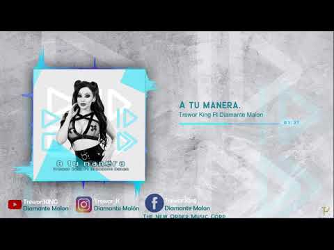Diamante Malon - A Tu Manera Ft Trewor King