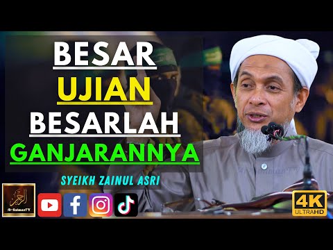 Syeikh Zainul Asri - BESAR UJIAN BESARLAH GANJARANNYA