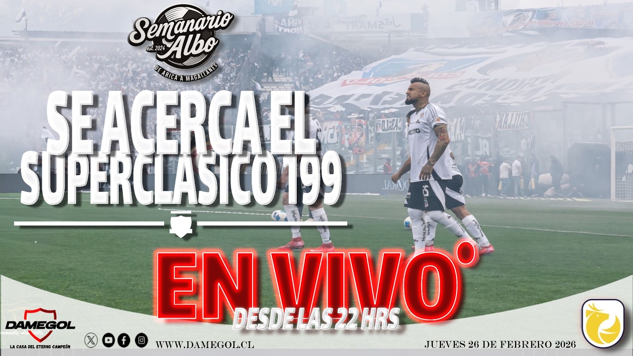 🔴[[VIVO]] SEMANARIO ALBO | COLO-COLO Y EL SUPERCLASICO 199 | EDICIÓN 26-02-2026
