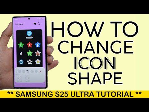 How to Change Icon Shape on Samsung S25 Ultra 2025