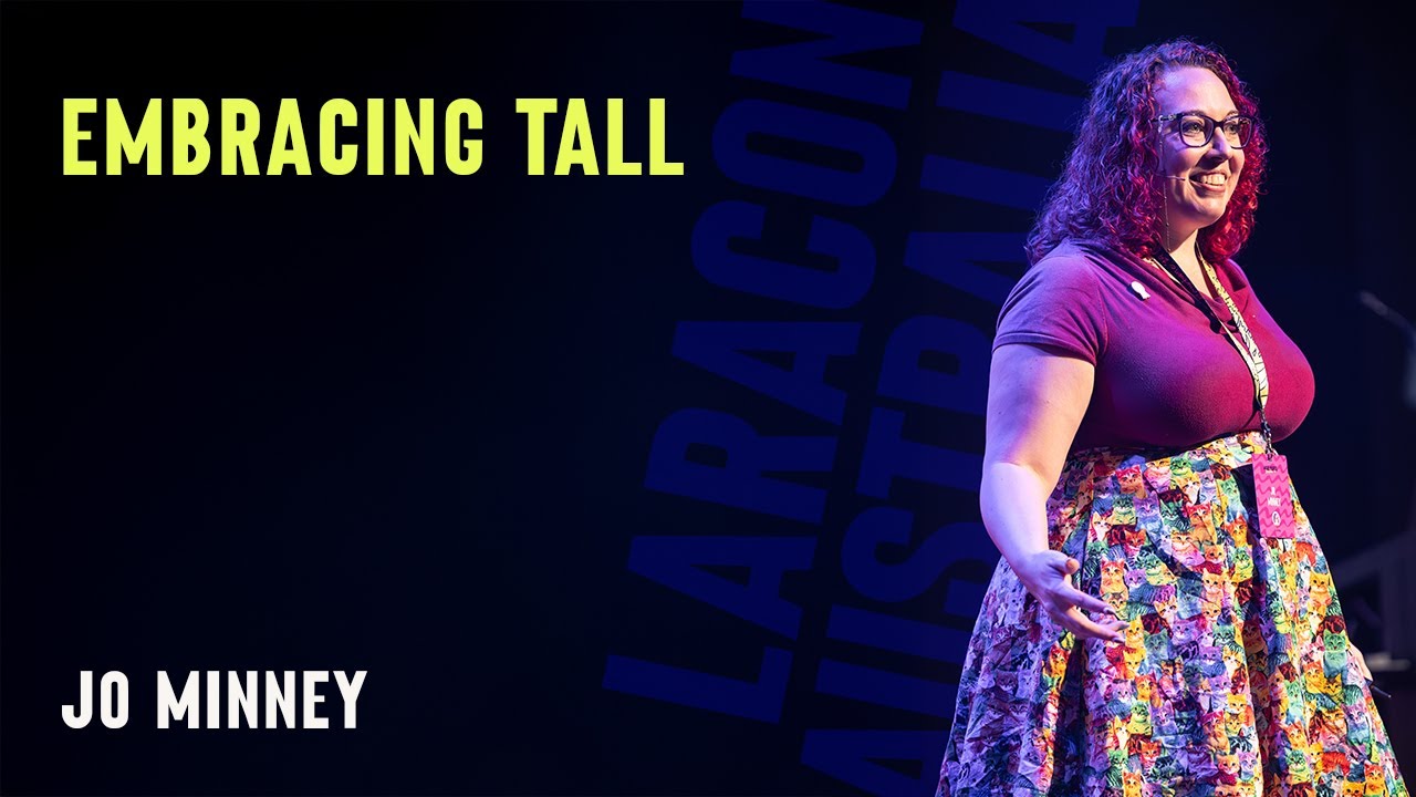 Jo Minney - Embracing TALL - Laracon AU 2024