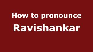 How to pronounce Ravishankar