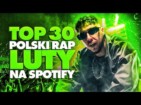 TOP 30 POLSKI RAP/TRAP na SPOTIFY - LUTY 2023
