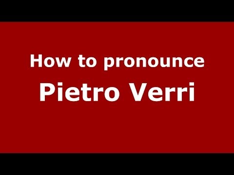 How to pronounce Pietro Verri (Italian/Italy) - PronounceNames.com