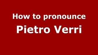How to pronounce Pietro Verri