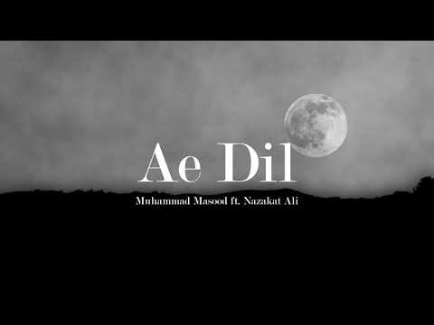Muhammad Masood - Ae Dil ft. Nazakat Sadiq (Official Audio)