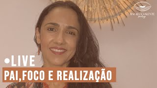 PAI, FOCO E REALIZAÇÃO
