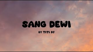 Download lagu Sang Dewi I Titi DJ I Lirik Lagu mp3
