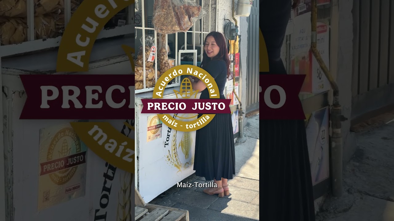 #PrecioJusto con el Acuerdo Nacional Maíz Tortilla