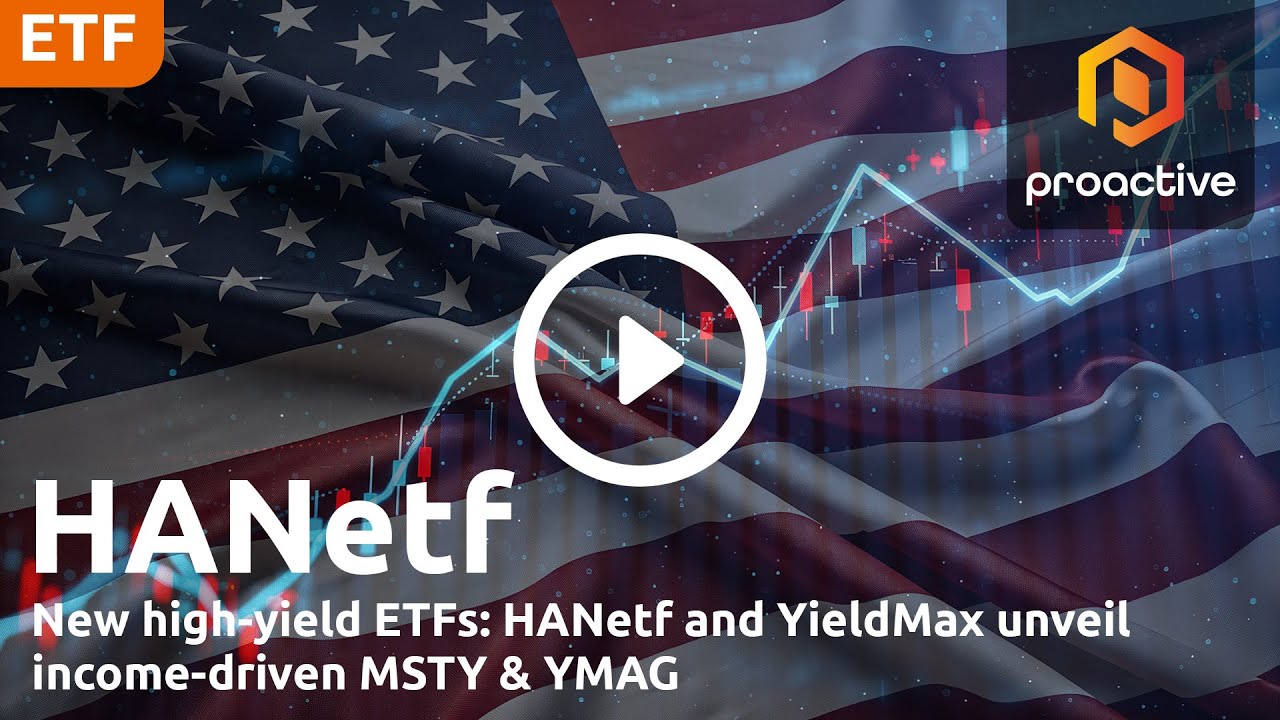 HANetf, YieldMax launch income-driven ETPs MSTY, YMAG