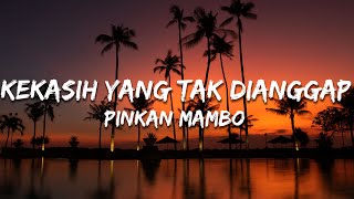 Download lagu Pinkan Mambo - Kekasih Yang Tak Dianggap (Lirik/Lyrics) mp3