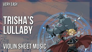 Violin Sheet Music: How to play Trisha's Lullaby (Fullmetal Alchemist Brotherhood) by Akira Senju