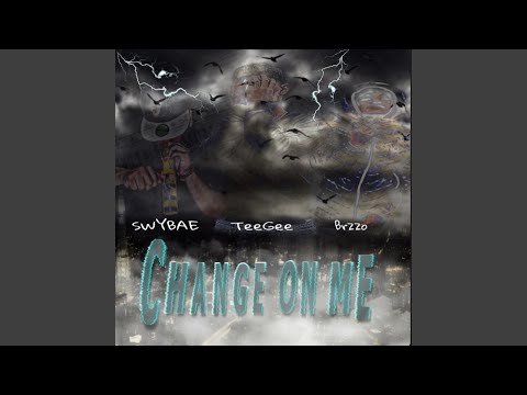 Change On Me (feat. SWYBAE & BRZZO)