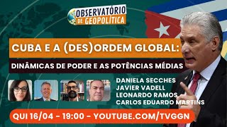 Cuba e a (Des)Ordem Global: Dinâmicas de Poder e as Potências Médias | Obs. de Geopolítica- 16/04/26