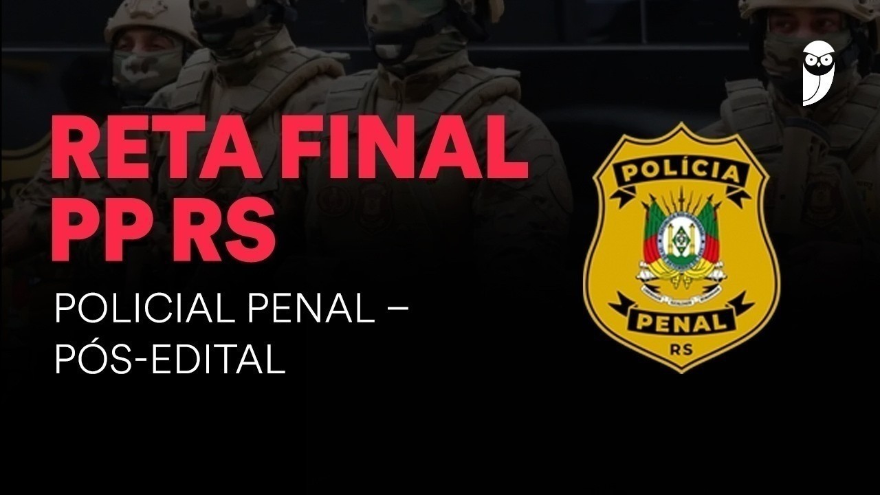 Reta Final PP RS Pós-Edital: Conhecimentos Gerais sistema prisional - Prof. Giulian Salvador
