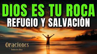 Oración Poderosa de la Mañana con el SALMO 62 | DIOS es tu ROCA, REFUGIO y SALVACIÓN para tu VIDA