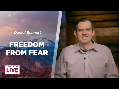 Freedom From  Fear - Daniel Bennett - CDLBS for January 27, 2023