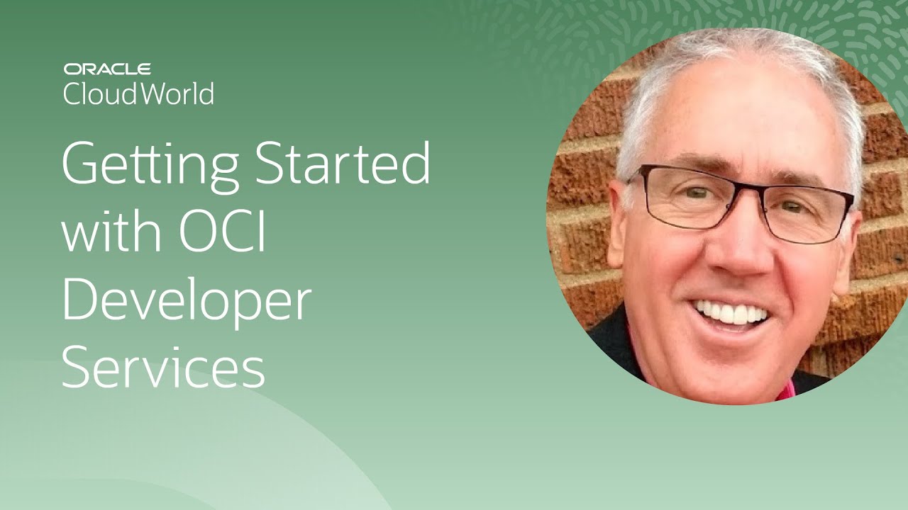 Getting started with Oracle Cloud Infrastructure developer services | CloudWorld 2022