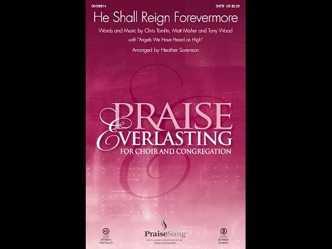 HE SHALL REIGN FOREVERMORE (w/ "Angels We Have Heard on High") - Chris Tomlin/arr. Heather Sorenson