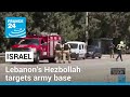 Lebanon's Hezbollah targets Israeli army base, wounding 14 soldiers • FRANCE 24 English