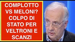 COMPLOTTO VS MELONI? COLPO DI STATO PER VELTRONI E SCANZI