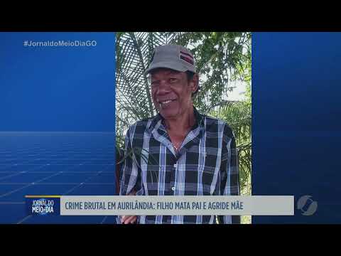 Filho mata o pai e agride a mãe em Aurilândia