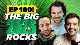 Episode 100! The Big Rocks Weβre Focusing on for 2026 Growth