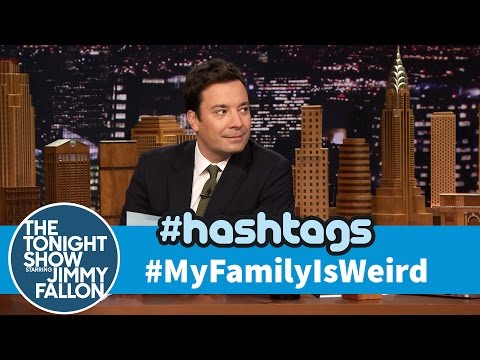 Hashtags: #MyFamilyIsWeird