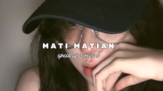 Download lagu MATI MATIAN - GUB3RNUR ( speed up - reverb ) mp3