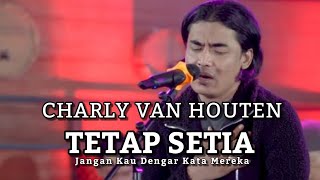 Download lagu Charly Van Houten - Tetap Setia (Jangan Kau Dengar Kata Mereka) mp3