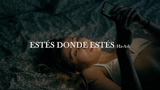 Ha-Ash - Estés donde estés [letra]